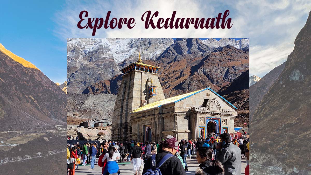 Explore Kedarnath Like A Pro: Tips and Tricks for a Safe and Memorable Trek