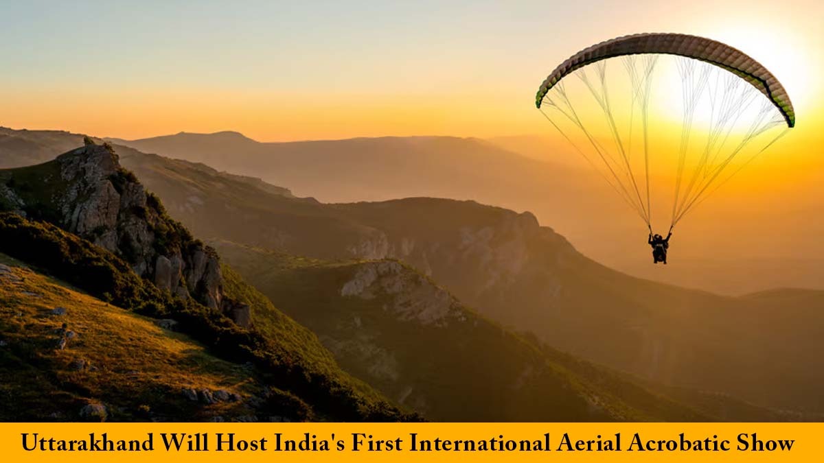 The First International Aerial Acrobatic Show in India Arrives in Tehri-Uttarakhand