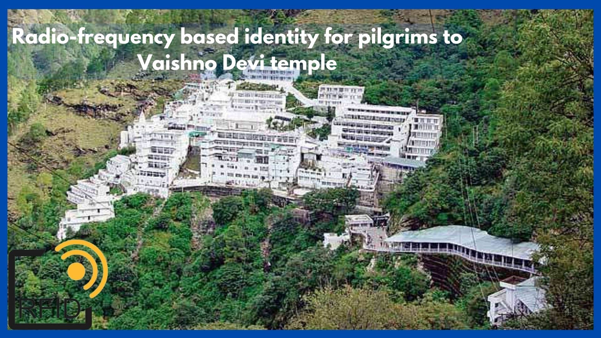 Visitors Going to The Vaishno Devi Shrine to Expect Radio-Frequency Identification for Future