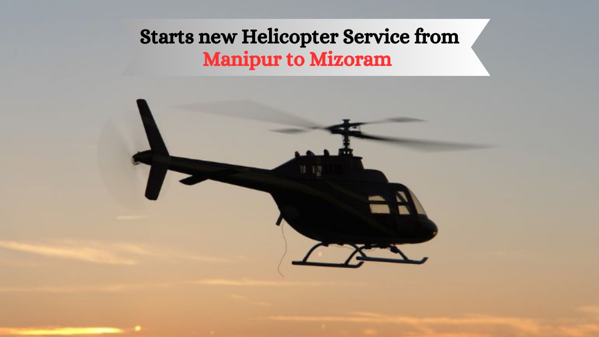 New Helicopter Service Makes Travel Easy Between Manipur and Mizoram