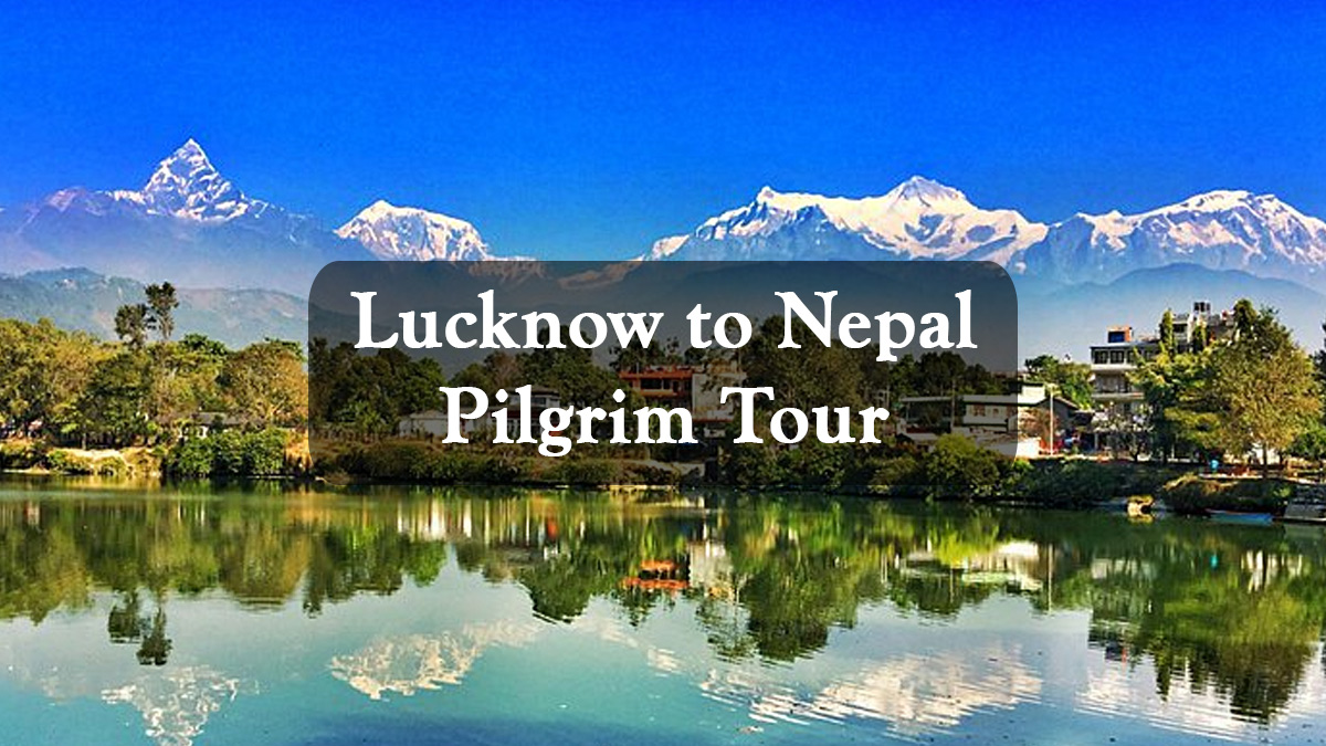 IRCTC launched low-cost religious tour package from Lucknow to Nepal to begin in June