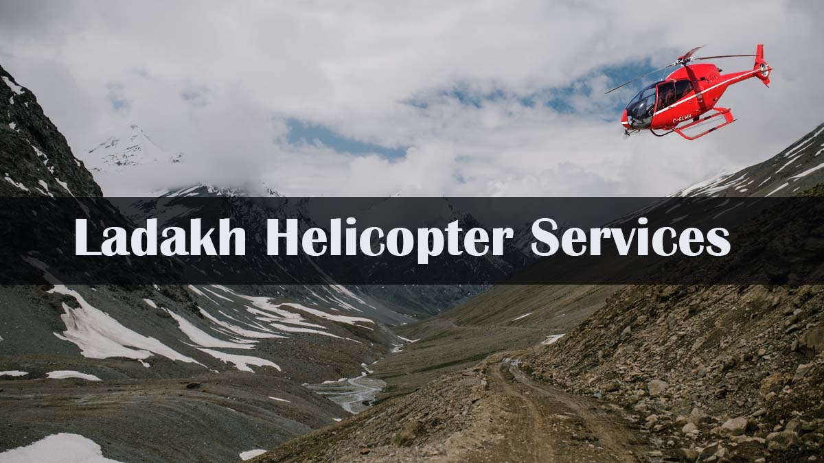 How Ladakh Is Attracting More Tourists than Ever Before with Helicopter services