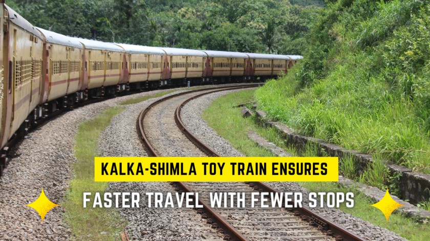 Travel time reduced by removing 10 stops from the Kalka-Shimla toy train route