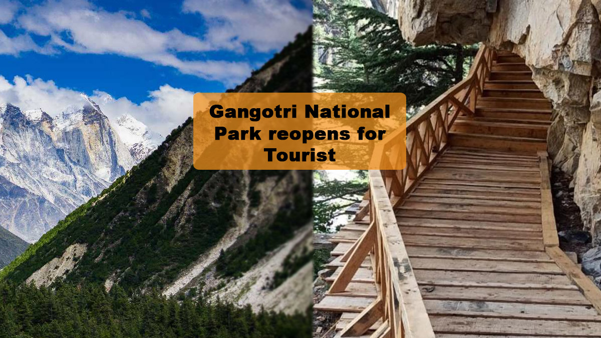 Gangotri National Park & Gartang Gali Skywalk to get opened from April 1st