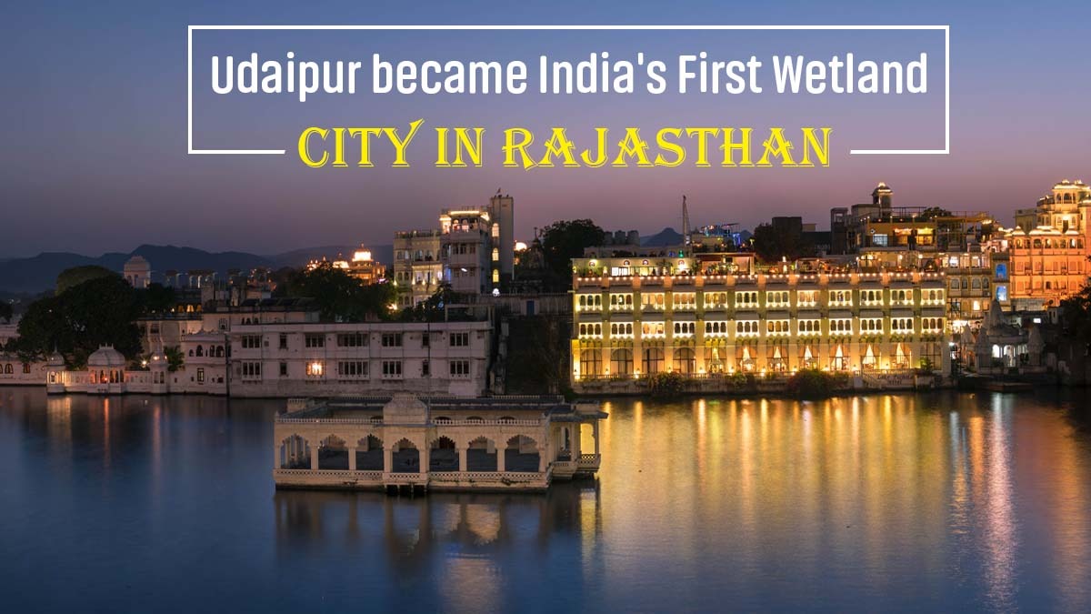 Rajasthan Government set Udaipur as India First Wetland City 